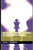 Forcing move : Improve your chess tactical skill 2019 volume 6 B08L81B3QY Book Cover