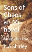 Sons of Chaos an Mc novel: Saving Little Lina B0B4GTZ9TT Book Cover