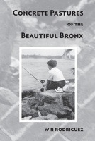 concrete pastures of the beautiful bronx 0963220128 Book Cover