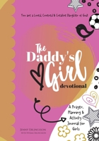 The Daddy's Girl Devotional : A Prayer, Planning, and Activity Journal for Girls 1953000002 Book Cover