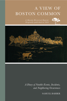 A View of Boston Common: A Diary of Notable Events, Incidents, and Neighboring Occurences 0738594903 Book Cover