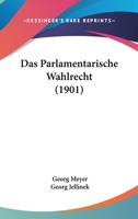 Das Parlamentarische Wahlrecht 1017631484 Book Cover