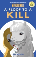 A Floof to a Kill: An Utterly Addictive Cozy Murder Mystery (The Murderwell Mysteries) 0985194359 Book Cover