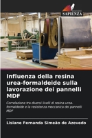 Influenza della resina urea-formaldeide sulla lavorazione dei pannelli MDF (Italian Edition) 6208154464 Book Cover