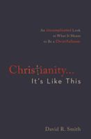 Christianity. . .It's Like This: An Uncomplicated Look at What It Means to Be a Christ-Follower 1630586897 Book Cover