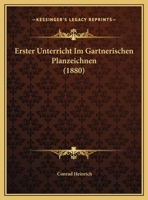 Erster Unterricht Im Gartnerischen Planzeichnen 116248411X Book Cover