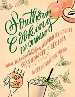 Southern Cooking for Company: More than 200 Southern Hospitality Secrets and Show-Off Recipes 1401605419 Book Cover