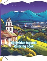 Colombian legends: coloring book B0C7J9CXWJ Book Cover