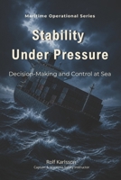 Stability Under Pressure: Decision-Making and Control at Sea (Maritime Operational Series) 9199147653 Book Cover