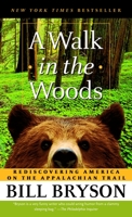 A Walk in the Woods: Rediscovering America on the Appalachian Trail 0767902521 Book Cover