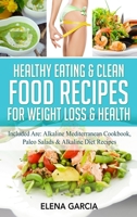 Healthy Eating & Clean Food Recipes for Weight Loss & Health: Included are: Alkaline Mediterranean Cookbook, Paleo Salads & Alkaline Diet Recipes (Alkaline, Keto) 1913575284 Book Cover