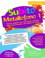 Subito Metallofono vol.1: Metodo didattico per l’educazione musicale nella Scuola Primaria e Secondaria di I grado (Italian Edition) B0FD7LNSZJ Book Cover