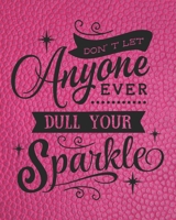 Don't Let Anyone Dull Your Sparkle: Motivational Gift for Women - 2020 Planner Weekly and Monthly with Inspiring Quote on a Leather Pink Background - Motivational Planner 2020 1678512559 Book Cover