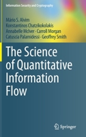 The Science of Quantitative Information Flow 3319961292 Book Cover