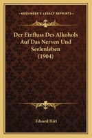 Der Einfluss Des Alkohols Auf Das Nerven Und Seelenleben (1904) 1160430756 Book Cover