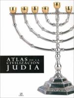 Atlas De La Civilizacion Judia/ Atlas of Jewish Civilization 8466209182 Book Cover
