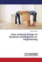 User-centred design in business intelligence re-engineering 3659574309 Book Cover