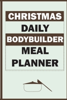 Christmas Daily Bodybuilder Meal Planner: Track And Plan Your Meals Weekly (Christmas Food Planner | Journal | Log | Calendar): 2019 Christmas monthly ... Journal, Meal Prep And Planning Grocery List 1670146960 Book Cover