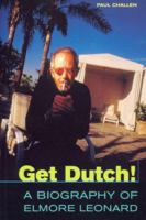 Get Dutch!: A Biography of Elmore Leonard 1550224220 Book Cover