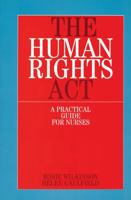 The Human Rights Act: A Practical Guide for Nurses 1861562063 Book Cover