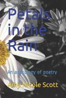 Petals in the Rain: An anthology of poetry 1070841129 Book Cover
