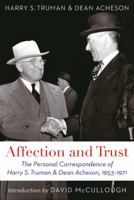 Affection and Trust: The Personal Correspondence of Harry S. Truman and Dean Acheson, 1953-1971 0307593541 Book Cover