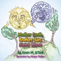Mother Earth, Brother Sun, Sister Moon 1612445764 Book Cover