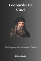 Leonardo da Vinci: The Biography of a Renaissance Genius B0F4XWH13B Book Cover