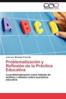 Problematizacion y Reflexion de La Practica Educativa 3659018783 Book Cover