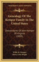 Genealogy Of The Kemper Family In The United States: Descendants Of John Kemper Of Virginia 1166040992 Book Cover