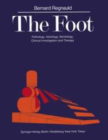 The Foot: Pathology, Aetiology, Semiology, Clinical Investigation and Therapy 3642648819 Book Cover