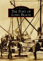 The Port of Long Beach (Images of America: California) 0738569852 Book Cover