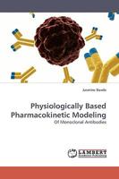 Physiologically Based Pharmacokinetic Modeling: Of Monoclonal Antibodies 3838309707 Book Cover