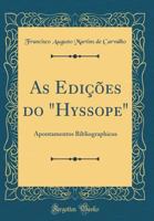 As Edi��es Do "hyssope": Apontamentos Bibliographicos (Classic Reprint) 0365572837 Book Cover