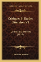 Critiques Et Etudes Litteraires V1: Ou Passe Et Present (1857) 1167678176 Book Cover