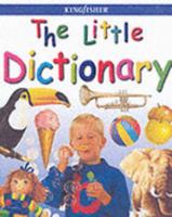 The Little Dictionary (Kingfisher Little Encyclopedia) 0753456451 Book Cover