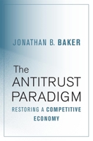 The Antitrust Paradigm: Restoring a Competitive Economy 0674975782 Book Cover