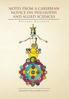 Notes from a Caribbean Novice on Philisophy and Allied Sciences 1456871994 Book Cover