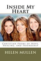 Inside My Heart: Christian Poems of Hope, Healing, and Friendship 1478181575 Book Cover