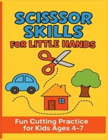 Scissor Skills for Little Hands: Fun Cutting Practice for Kids Ages 4–7 B0FGYF6N11 Book Cover