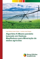 Algoritmo K-Means paralelo baseado em Hadoop-MapReduce para Mineração de dados agrícolas (Portuguese Edition) 3841723535 Book Cover