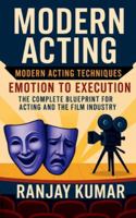 Modern Acting: The Complete Blueprint for Acting and the Film Industry B0G2RQ9SW4 Book Cover