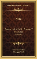 Atila: Drama Lirico En Un Prologo Y Tres Actos (1849) 1165301814 Book Cover