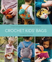 Crochet Kids' Bags: Unique and Detailed Patterns for Playful Projects 9491643185 Book Cover