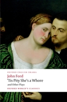 'Tis Pity She's a Whore and Other Plays 0192834495 Book Cover