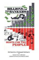 Billions For The Bankers-Debts For The People 0615623263 Book Cover