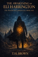 The Awakening of Eli Harrington (The Ásatrúar Chronicles) B0GQZ1V9QG Book Cover