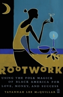 Rootwork: Using the Folk Magick of Black America for Love, Money and Success 0743235347 Book Cover