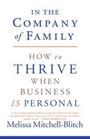 In the Company of Family: How to Thrive When Business Is Personal 0578761459 Book Cover