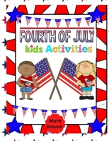 Fourth Of July Kids Activities: Activities Book, Coloring Pages, Search Words, Games and More! B08BVWTC5D Book Cover